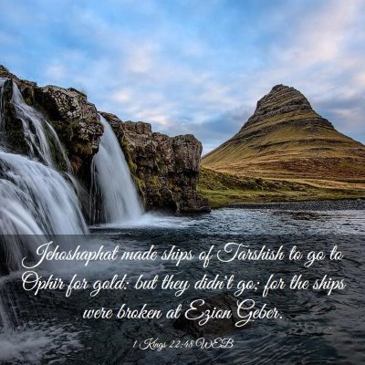 Picture 03 - 1 Kings 22:48 WEB - Jehoshaphat made ships of Tarshish to go to Ophir - Bible Verse Picture
