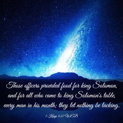 Picture 03 - 1 Kings 4:27 WEB - Those officers provided food for king Solomon, - Bible Verse Picture