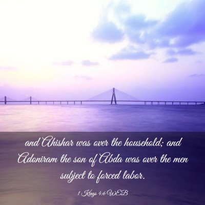 Picture 03 - 1 Kings 4:6 WEB - and Ahishar was over the household; and Adoniram - Bible Verse Picture