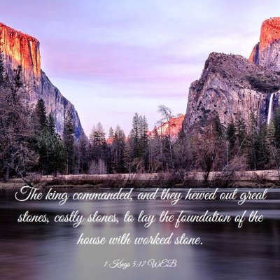 Picture 03 - 1 Kings 5:17 WEB - The king commanded, and they hewed out great - Bible Verse Picture