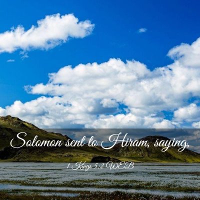 Picture 03 - 1 Kings 5:2 WEB - Solomon sent to Hiram, - Bible Verse Picture