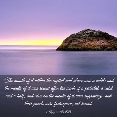 Picture 03 - 1 Kings 7:31 WEB - The mouth of it within the capital and above was - Bible Verse Picture