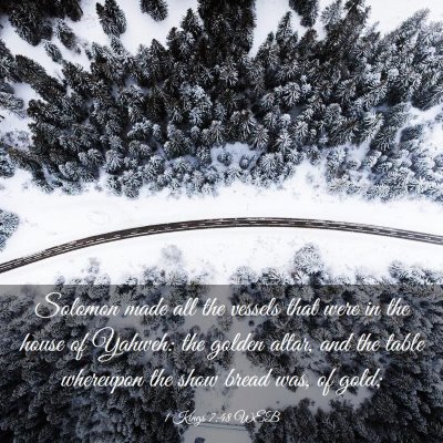 Picture 03 - 1 Kings 7:48 WEB - Solomon made all the vessels that were in the - Bible Verse Picture