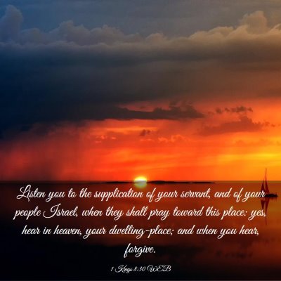 Picture 03 - 1 Kings 8:30 WEB - Listen you to the supplication of your servant, - Bible Verse Picture