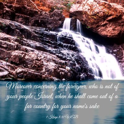 Picture 03 - 1 Kings 8:41 WEB - Moreover concerning the foreigner, who is not of - Bible Verse Picture