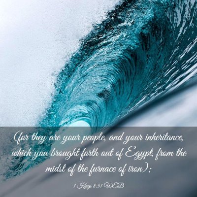 Picture 03 - 1 Kings 8:51 WEB - (for they are your people, and your inheritance, - Bible Verse Picture