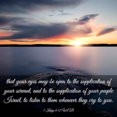 Picture 03 - 1 Kings 8:52 WEB - that your eyes may be open to the supplication of - Bible Verse Picture