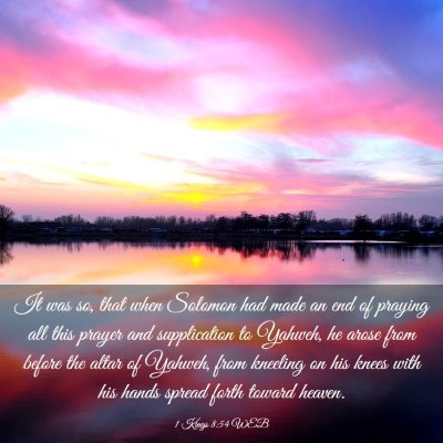 Picture 03 - 1 Kings 8:54 WEB - It was so, that when Solomon had made an end of - Bible Verse Picture