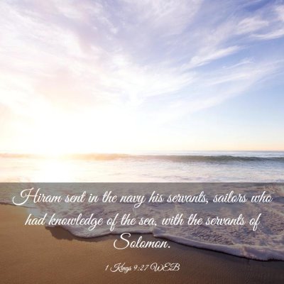 Picture 03 - 1 Kings 9:27 WEB - Hiram sent in the navy his servants, sailors who - Bible Verse Picture