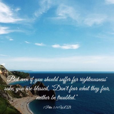 Picture 03 - 1 Peter 3:14 WEB - But even if you should suffer for righteousness' - Bible Verse Picture