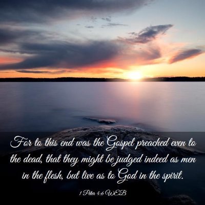 Picture 03 - 1 Peter 4:6 WEB - For to this end was the Gospel preached even to - Bible Verse Picture