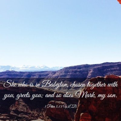 Picture 03 - 1 Peter 5:13 WEB - She who is in Babylon, chosen together with you, - Bible Verse Picture