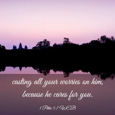 Picture 03 - 1 Peter 5:7 WEB - casting all your worries on him, because he cares - Bible Verse Picture