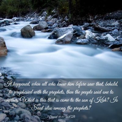 Picture 03 - 1 Samuel 10:11 WEB - It happened, when all who knew him before saw - Bible Verse Picture