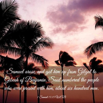 Picture 03 - 1 Samuel 13:15 WEB - Samuel arose, and got him up from Gilgal to - Bible Verse Picture