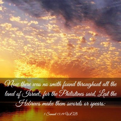Picture 03 - 1 Samuel 13:19 WEB - Now there was no smith found throughout all the - Bible Verse Picture