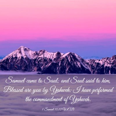 Picture 03 - 1 Samuel 15:13 WEB - Samuel came to Saul; and Saul said to him, - Bible Verse Picture