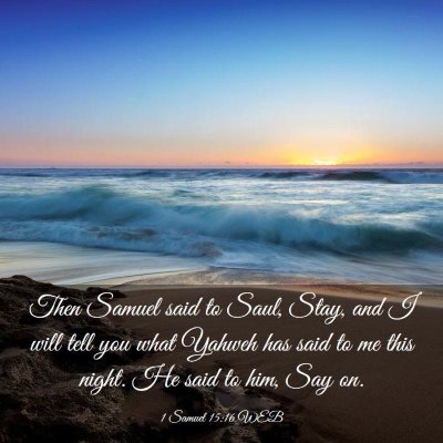 Picture 03 - 1 Samuel 15:16 WEB - Then Samuel said to Saul, Stay, and I will tell - Bible Verse Picture