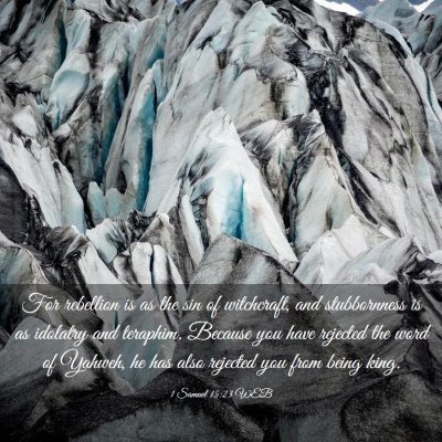 Picture 03 - 1 Samuel 15:23 WEB - For rebellion is as the sin of witchcraft, and - Bible Verse Picture