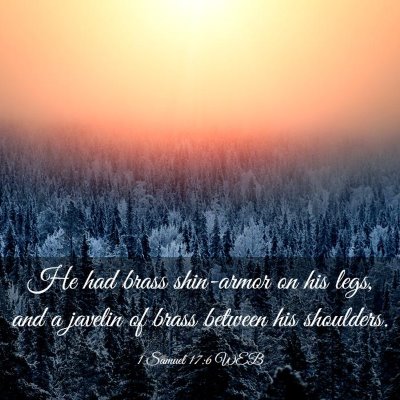 Picture 03 - 1 Samuel 17:6 WEB - He had brass shin-armor on his legs, and a - Bible Verse Picture