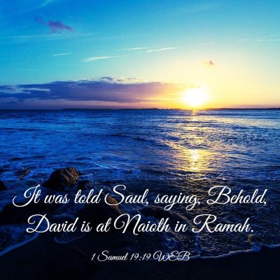 Picture 03 - 1 Samuel 19:19 WEB - It was told Saul, saying, Behold, David is at - Bible Verse Picture