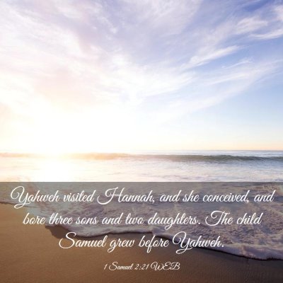 Picture 03 - 1 Samuel 2:21 WEB - Yahweh visited Hannah, and she conceived, and - Bible Verse Picture