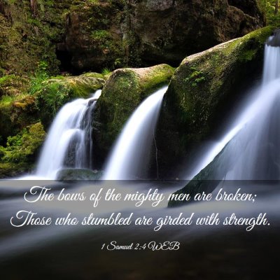 Picture 03 - 1 Samuel 2:4 WEB - The bows of the mighty men are broken; Those who - Bible Verse Picture