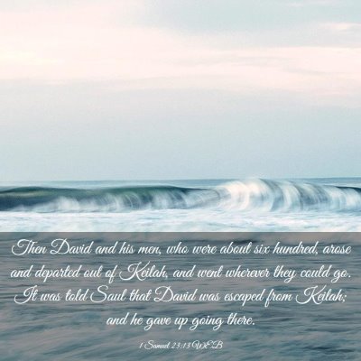 Picture 03 - 1 Samuel 23:13 WEB - Then David and his men, who were about six - Bible Verse Picture