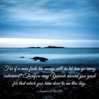 Picture 03 - 1 Samuel 24:19 WEB - For if a man finds his enemy, will he let him go - Bible Verse Picture