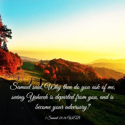 Picture 03 - 1 Samuel 28:16 WEB - Samuel said, Why then do you ask of me, seeing - Bible Verse Picture
