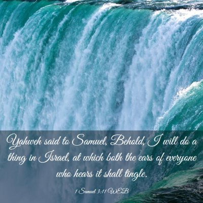 Picture 03 - 1 Samuel 3:11 WEB - Yahweh said to Samuel, Behold, I will do a thing - Bible Verse Picture