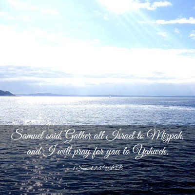 Picture 03 - 1 Samuel 7:5 WEB - Samuel said, Gather all Israel to Mizpah, and I - Bible Verse Picture