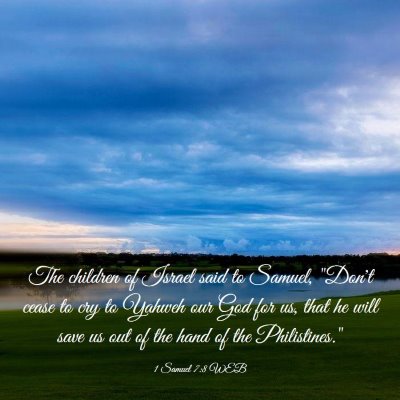 Picture 03 - 1 Samuel 7:8 WEB - The children of Israel said to Samuel, 