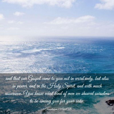 Picture 03 - 1 Thessalonians 1:5 WEB - and that our Gospel came to you not in word only, - Bible Verse Picture