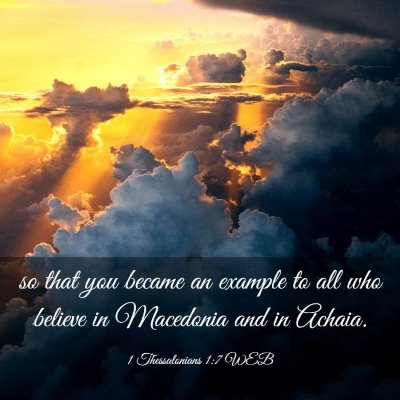 Picture 03 - 1 Thessalonians 1:7 WEB - so that you became an example to all who believe - Bible Verse Picture