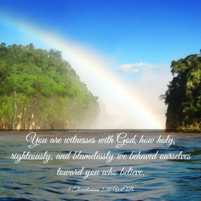 Picture 03 - 1 Thessalonians 2:10 WEB - You are witnesses with God, how holy, - Bible Verse Picture