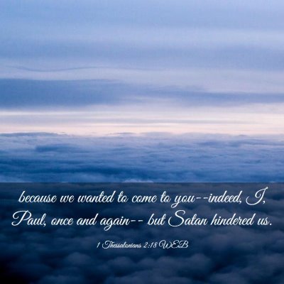 Picture 03 - 1 Thessalonians 2:18 WEB - because we wanted to come to you--indeed, I, - Bible Verse Picture