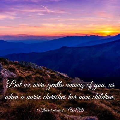 Picture 03 - 1 Thessalonians 2:7 WEB - But we were gentle among of you, as when a nurse - Bible Verse Picture
