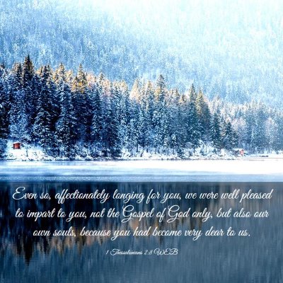 Picture 03 - 1 Thessalonians 2:8 WEB - Even so, affectionately longing for you, we were - Bible Verse Picture