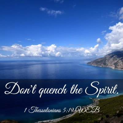 Picture 03 - 1 Thessalonians 5:19 WEB - Don't quench the - Bible Verse Picture