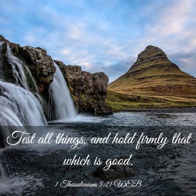 Picture 03 - 1 Thessalonians 5:21 WEB - Test all things, and hold firmly that which is - Bible Verse Picture