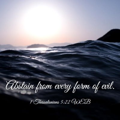 Picture 03 - 1 Thessalonians 5:22 WEB - Abstain from every form of - Bible Verse Picture