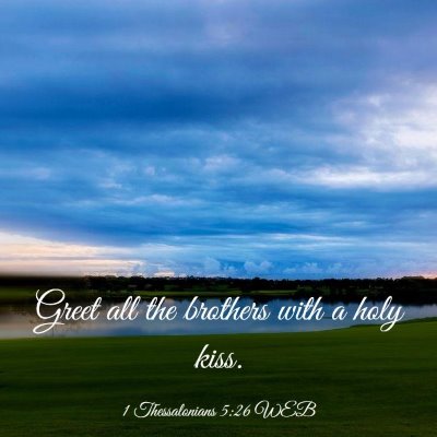 Picture 03 - 1 Thessalonians 5:26 WEB - Greet all the brothers with a holy - Bible Verse Picture