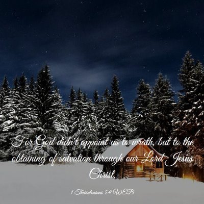 Picture 03 - 1 Thessalonians 5:9 WEB - For God didn't appoint us to wrath, but to the - Bible Verse Picture