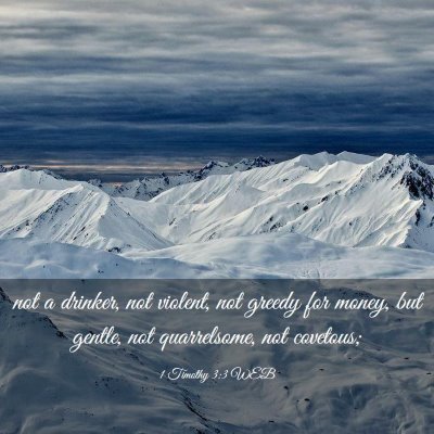 Picture 03 - 1 Timothy 3:3 WEB - not a drinker, not violent, not greedy for money, - Bible Verse Picture