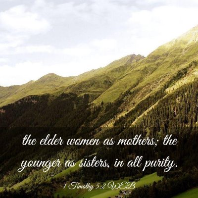 Picture 03 - 1 Timothy 5:2 WEB - the elder women as mothers; the younger as - Bible Verse Picture