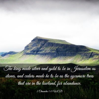 Picture 03 - 2 Chronicles 1:15 WEB - The king made silver and gold to be in Jerusalem - Bible Verse Picture