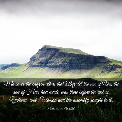 Picture 03 - 2 Chronicles 1:5 WEB - Moreover the brazen altar, that Bezalel the son - Bible Verse Picture