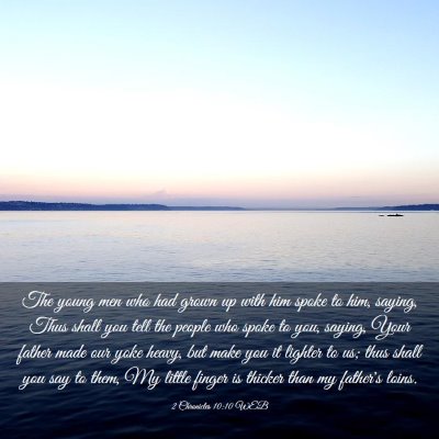 Picture 03 - 2 Chronicles 10:10 WEB - The young men who had grown up with him spoke to - Bible Verse Picture