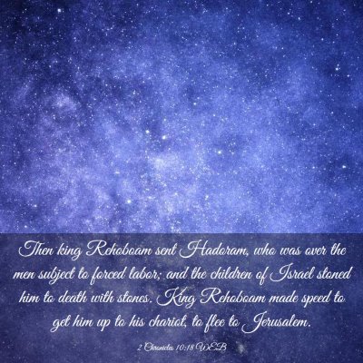 Picture 03 - 2 Chronicles 10:18 WEB - Then king Rehoboam sent Hadoram, who was over the - Bible Verse Picture